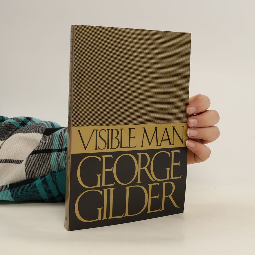 George F. Gilder Visible Man