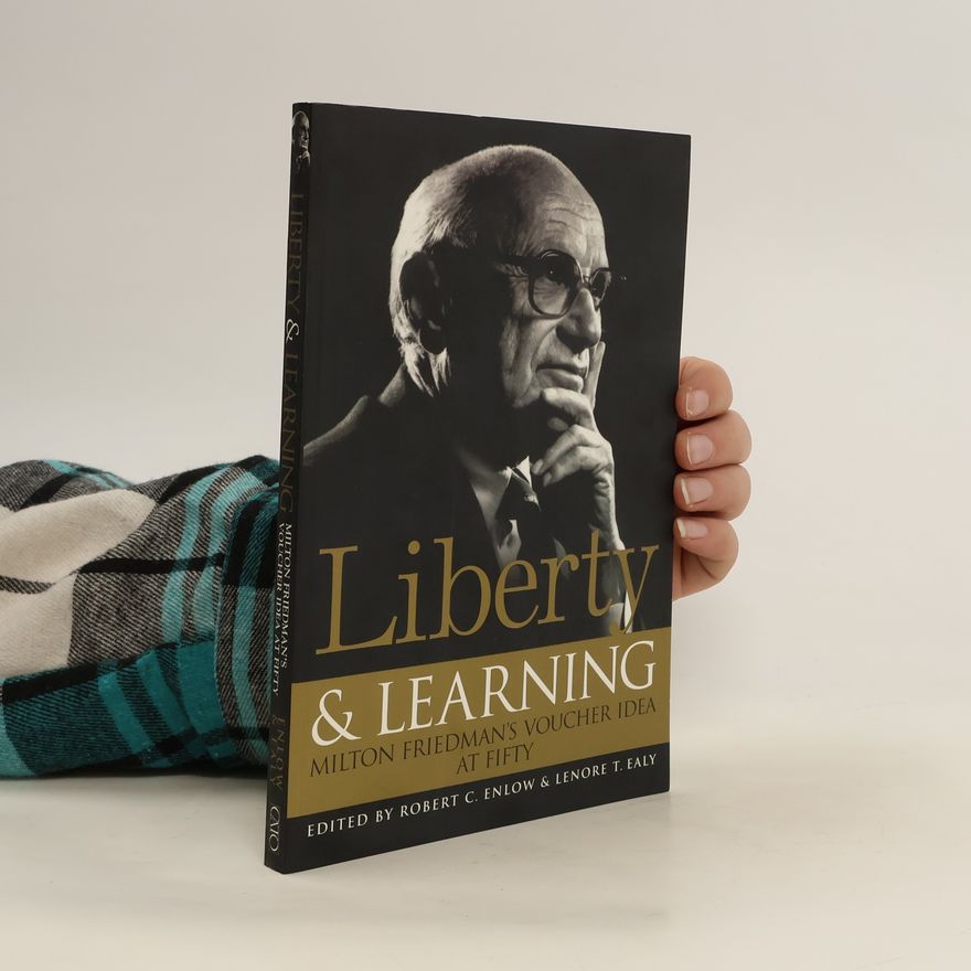 Kolektiv autorů Liberty & learning : Milton Friedman's voucher idea at fifty