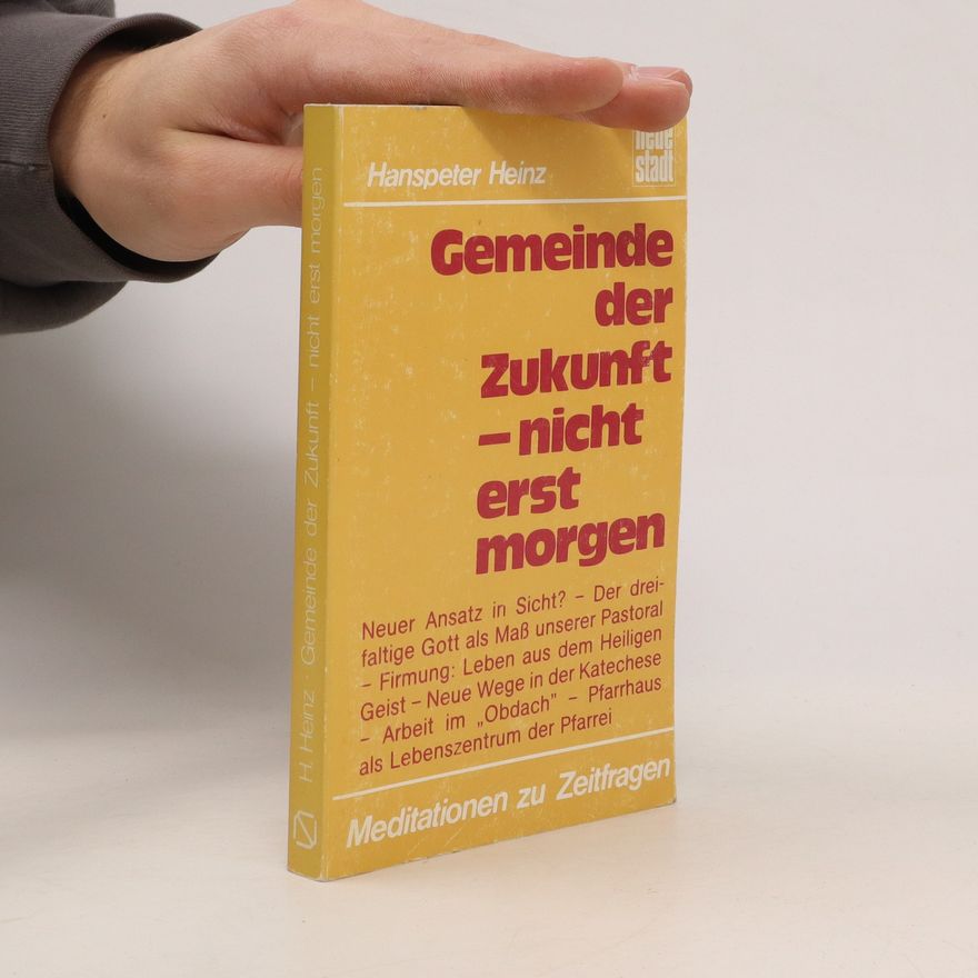 Hanspeter Heinz Gemeinde der Zukunft, nicht erst morgen