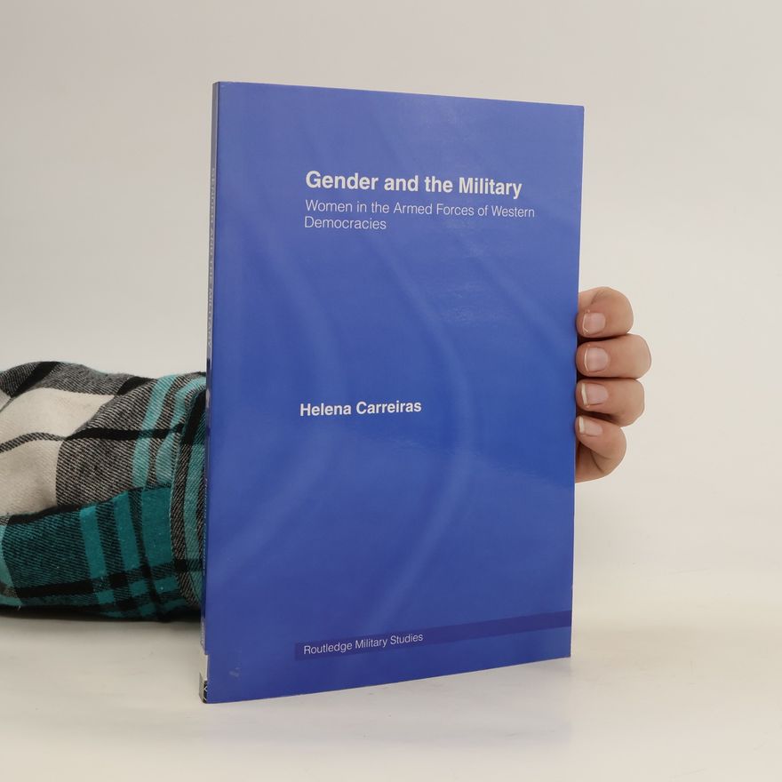Helena Carreiras Gender and the Military. Women in the Armed Forces of Western Europe