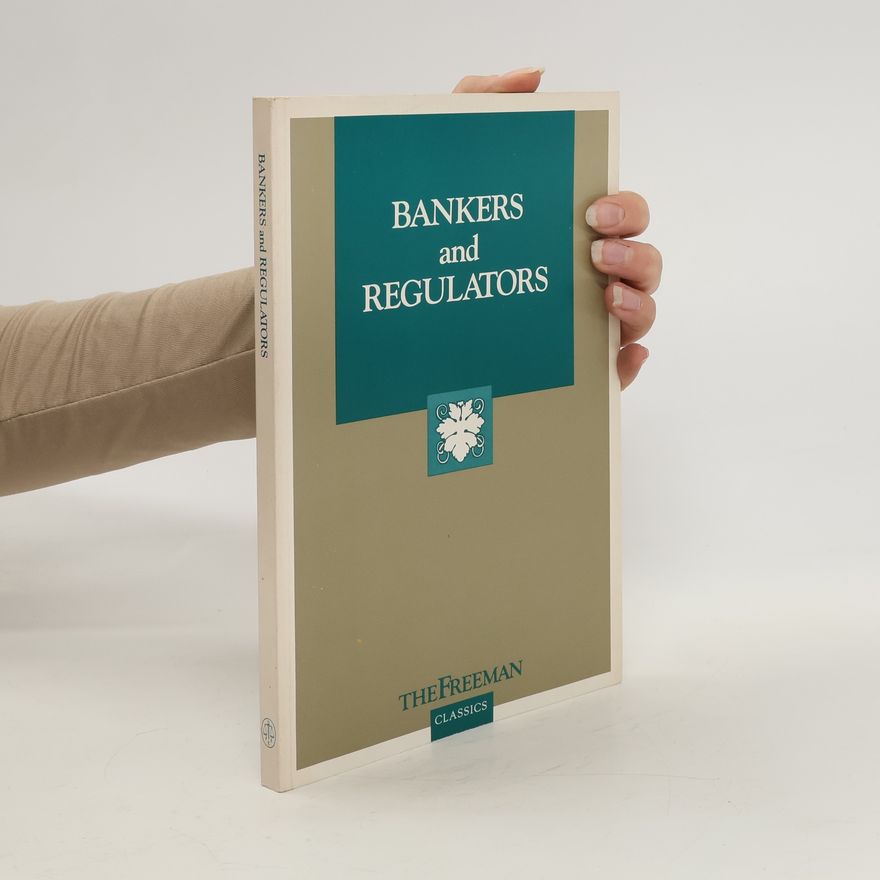 Hans F. Sennholz Bankers and Regulators