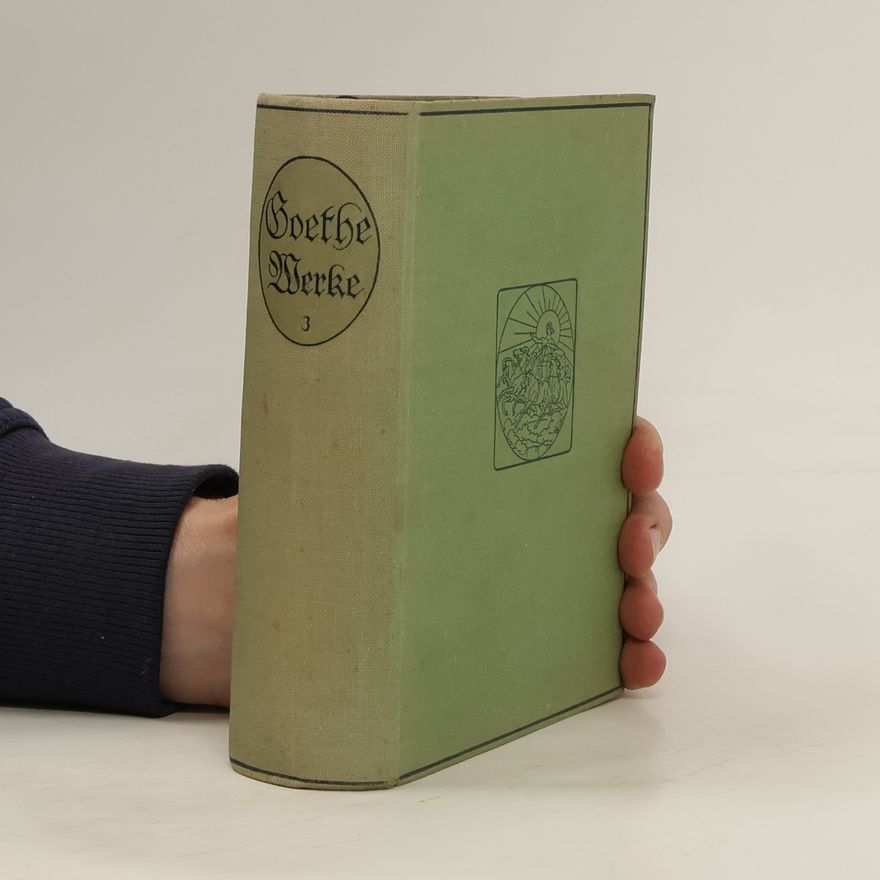 Johann Wolfgang von Goethe Goethes sämtliche Werke. Dritter Band