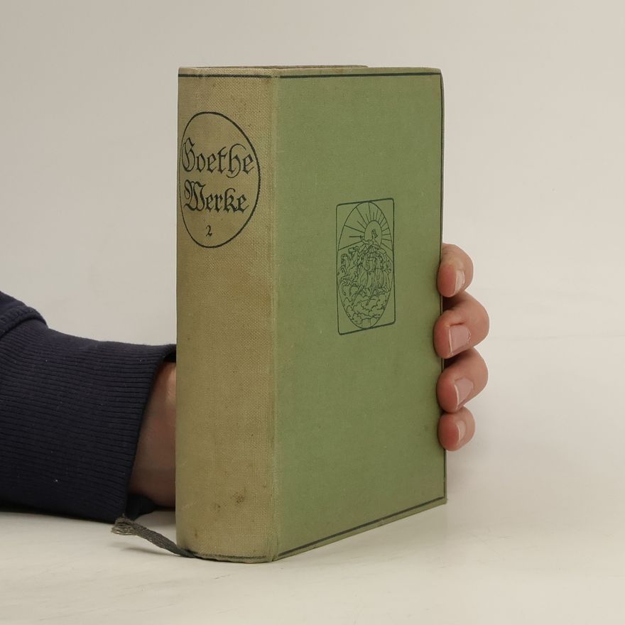 Johann Wolfgang von Goethe Goethes sämtliche Werke. Band 2