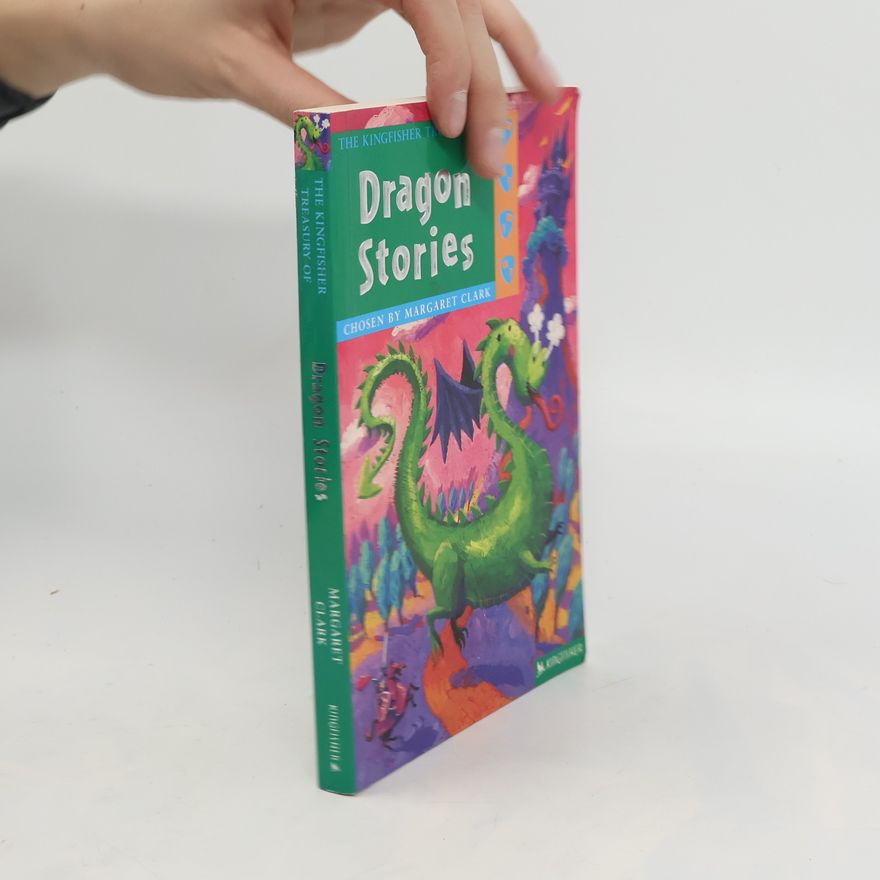 Margaret Clark The Kingfisher Treasury of Dragon Stories