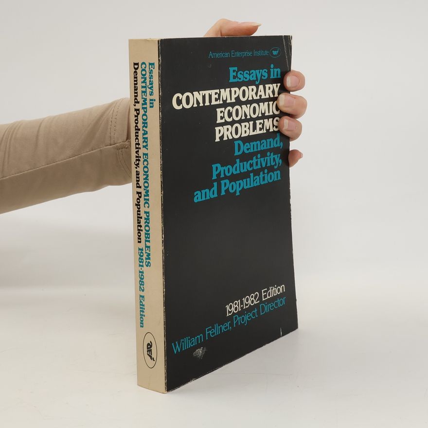 William Fellner Essays in Contemporary Economic Problems. Demand, Productivity, and Population