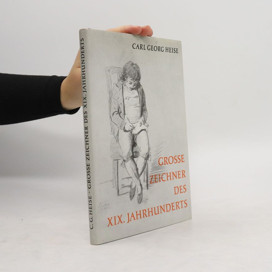Carl Georg Heise Grosse Zeichner des XIX. Jahrhunderts