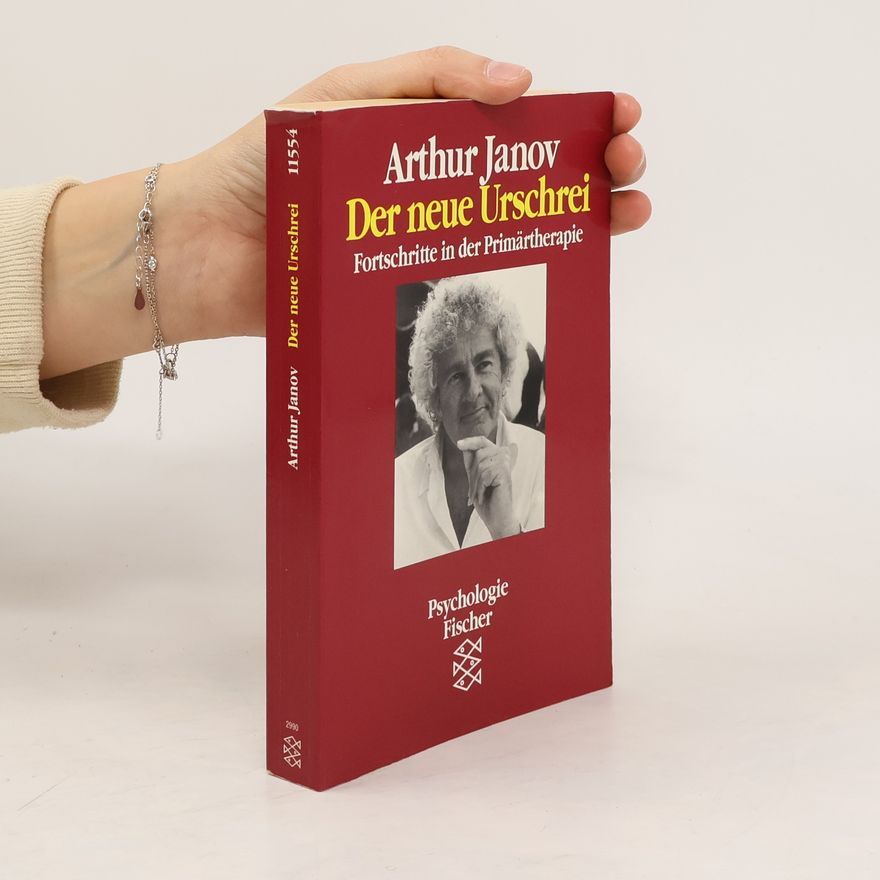 Arthur Janov Der neue Urschrei