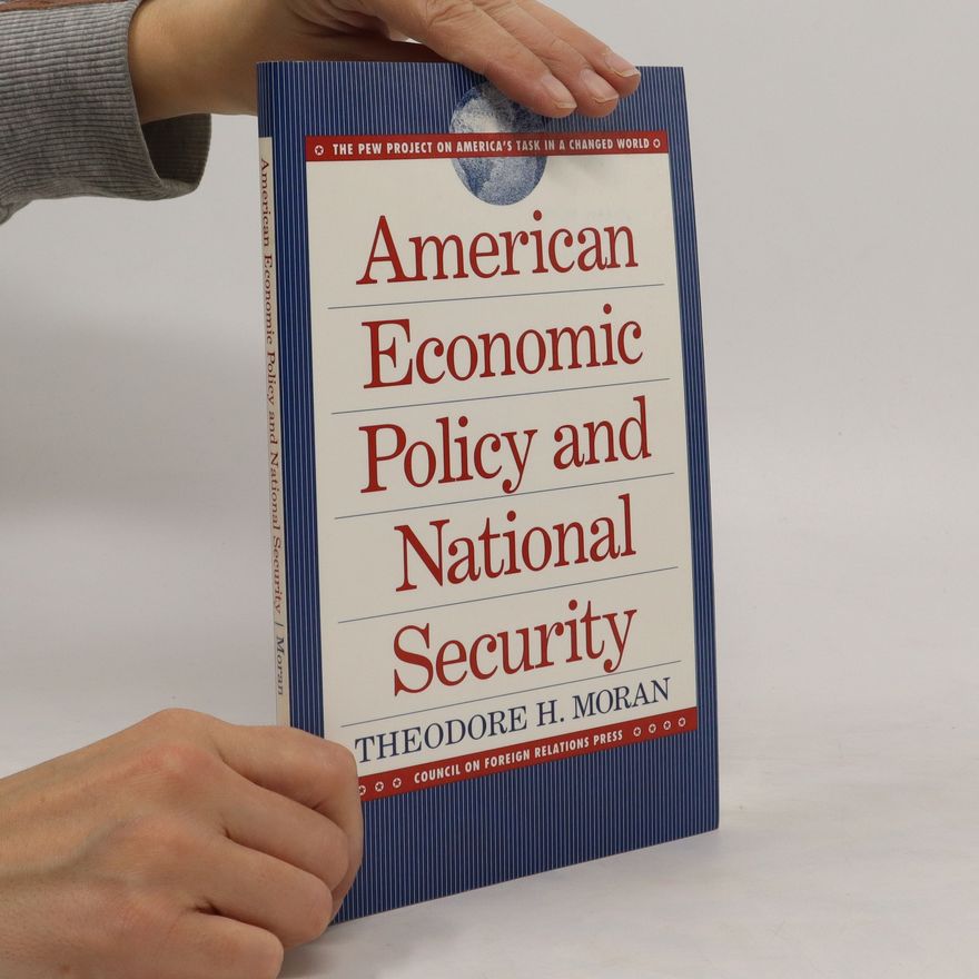 Theodore Moran American economic policy and national security