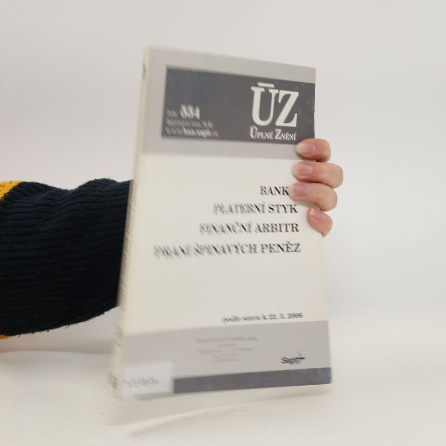 Autorenkollektiv Banky ; Platební styk ; Finanční arbitr ; Praní špinavých peněz : podle stavu k 22.5.2006 Platební styk Finanční arbitr Praní špinavých peněz