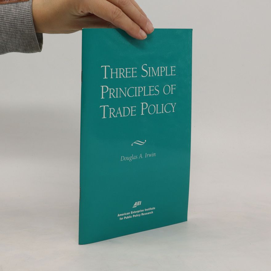 Douglas A. Irwin Three Simple Principles of Trade Policy