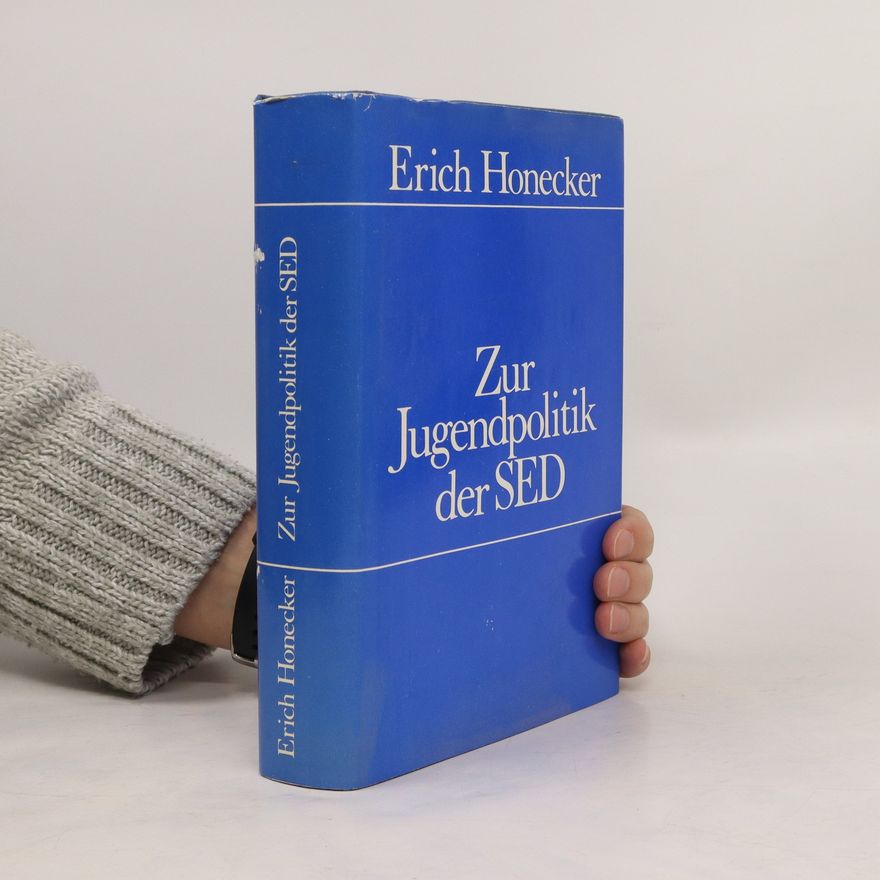 Erich Honecker Zur Jugendpolitik der SED