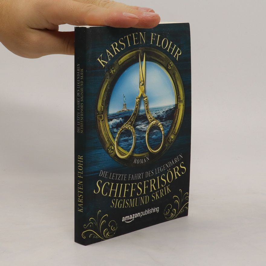 Karsten Flohr Die letzte Fahrt des legendären Schiffsfrisörs Sigismund Skrik