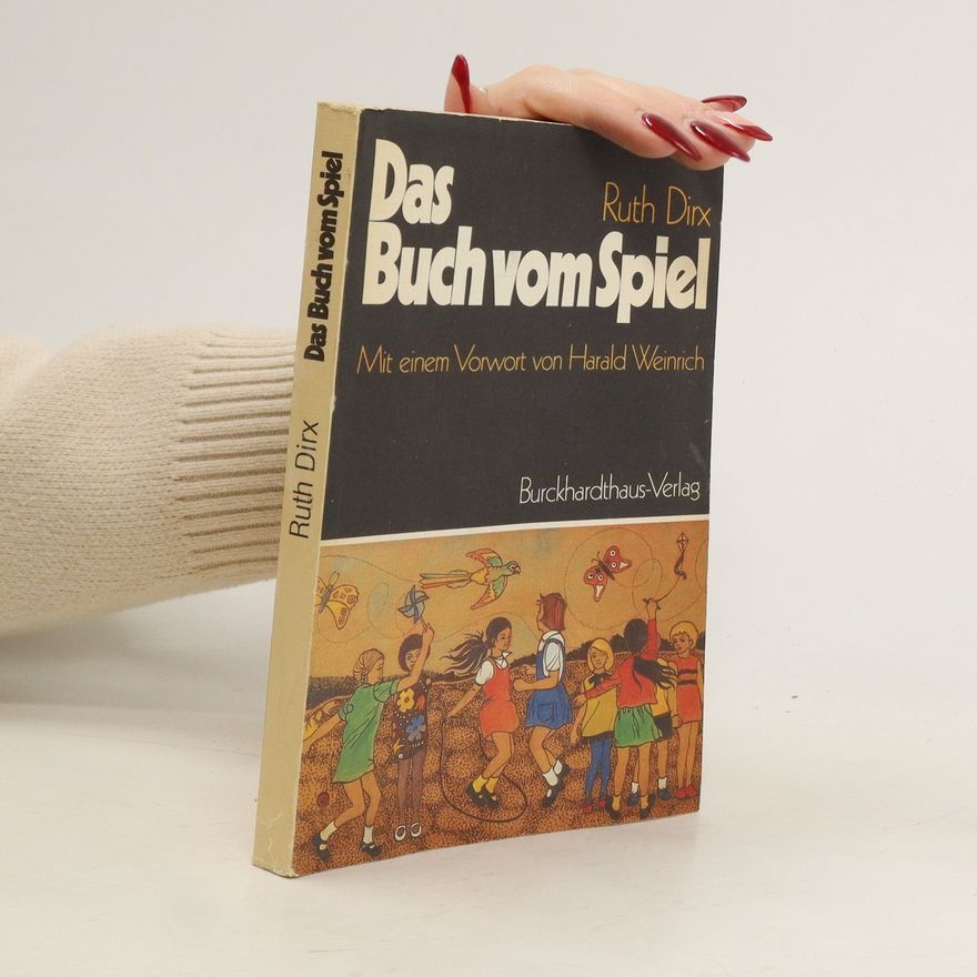 Ruth Dirx Das Buch vom Spiel