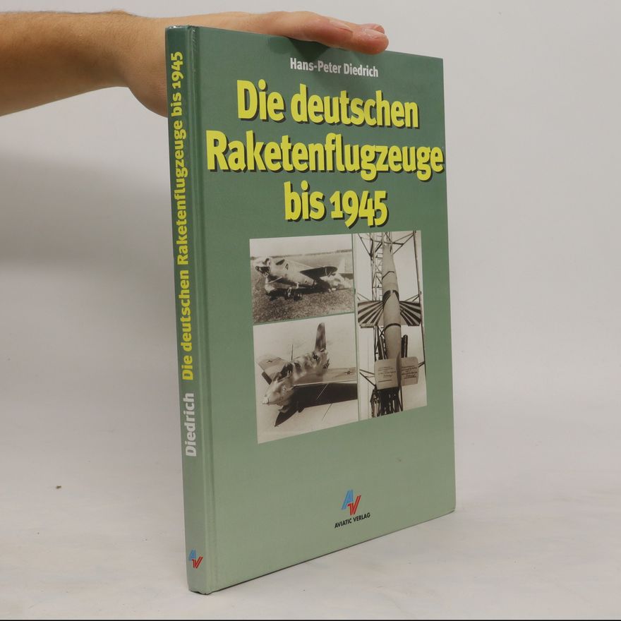 Hans Peter Diedrich Die deutschen Raketenflugzeuge bis 1945