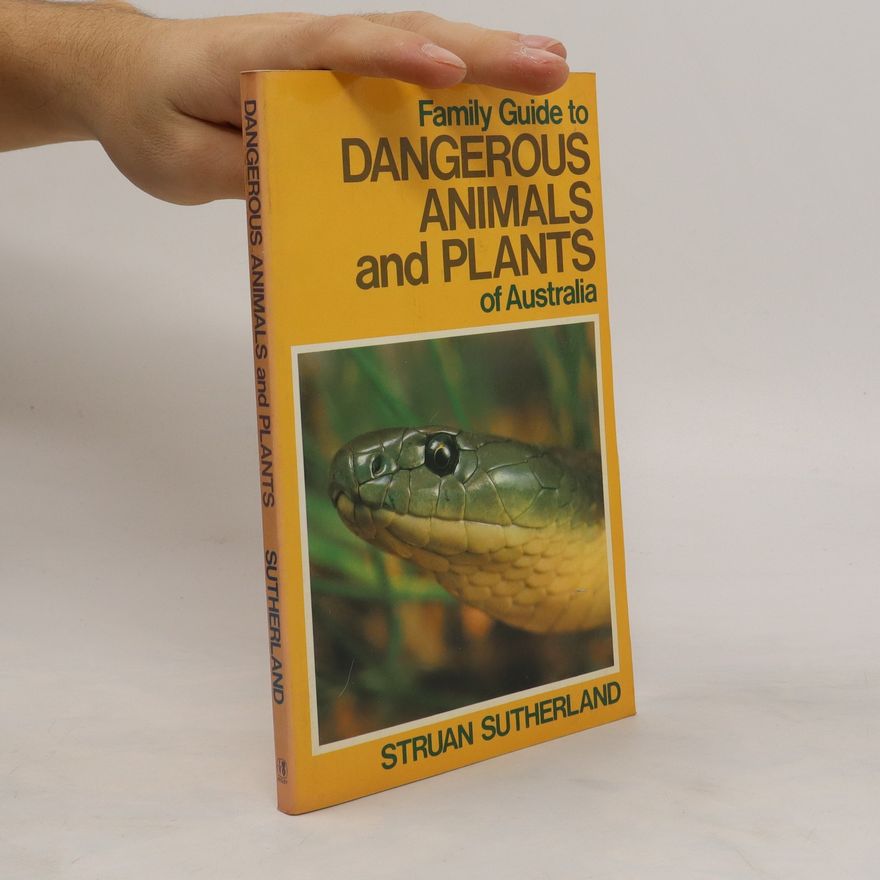 Struan K Sutherland Family guide to dangerous animals and plants of Australia