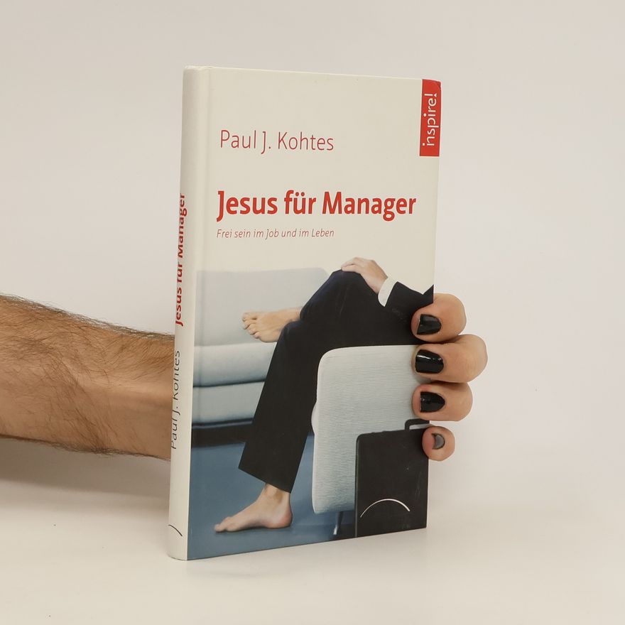 Paul J. Kohtes Jesus für Manager