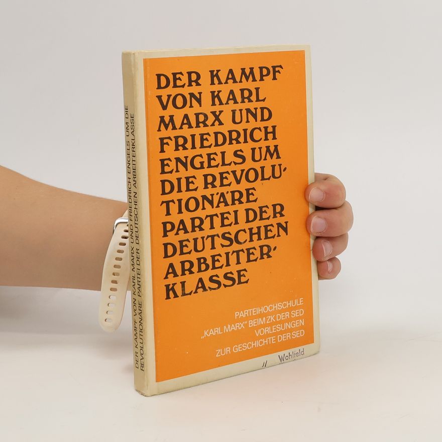 Autorenkollektiv Der Kampf von Karl Marx und Friedrich Engels um die revolutionäre Partei der deutschen Arbeiterklasse