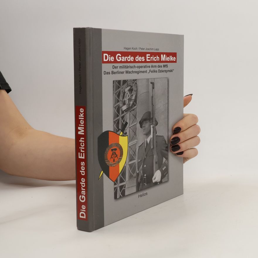 Hagen Koch Die Garde des Erich Mielke
