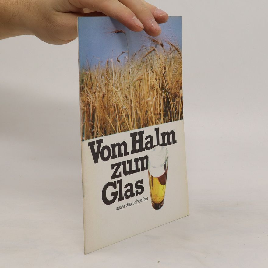 Kolektiv autorů Vom Halm zum Glas. Unser deutsches Bier