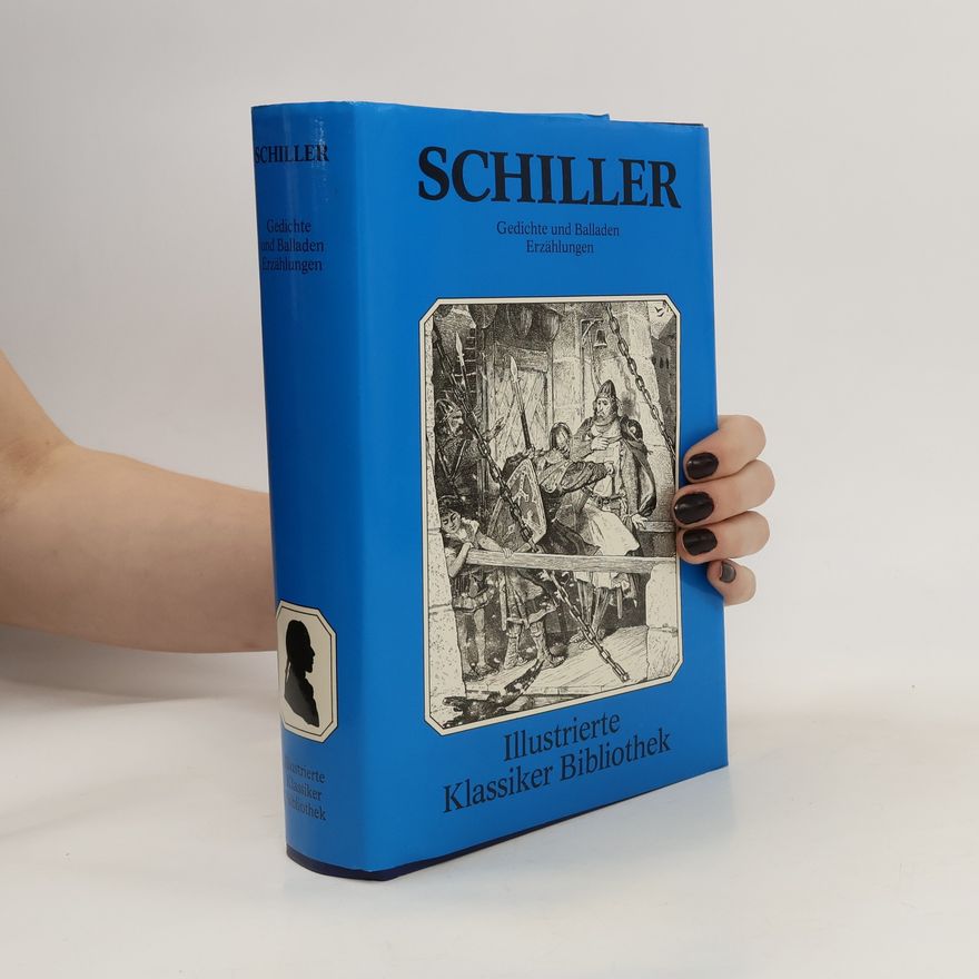 Friedrich Schiller Illustrierte Klassiker Bibliothek. Gedichte und Balladen Erzählungen