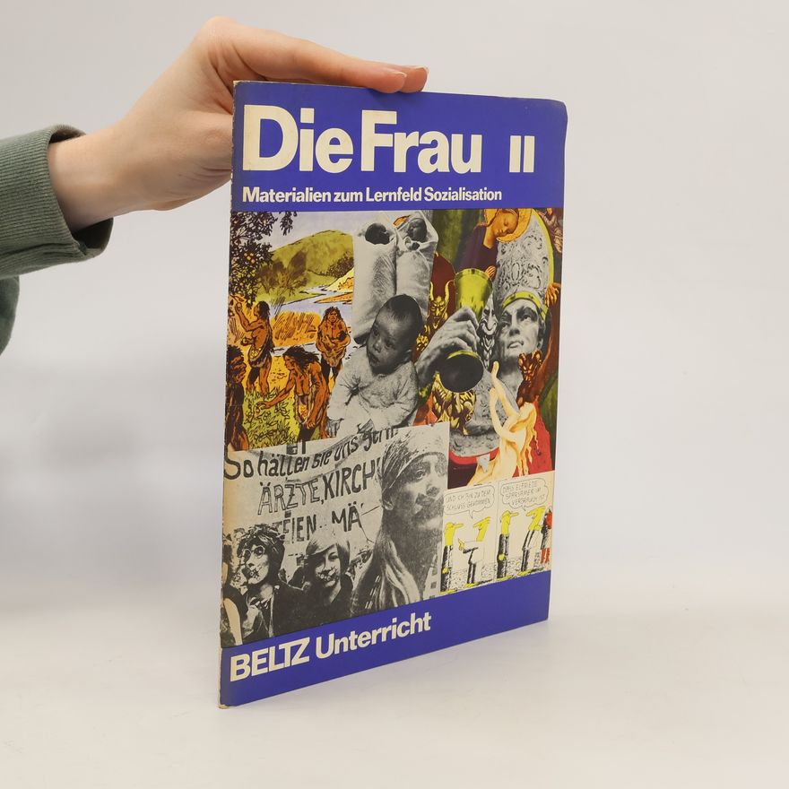 Autorenkollektiv Die Frau II. Materialien zum Lernfeld Sozialisation