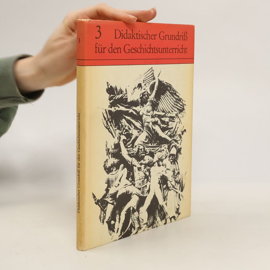 Various authors Didaktischer Grundriß für den Geschichtsunterricht. Band 3