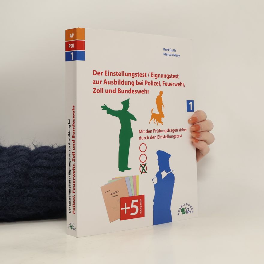 Kurt Guth Der Eignungstest, Einstellungstest zur Ausbildung bei Polizei, Feuerwehr, Zoll und Bundeswehr