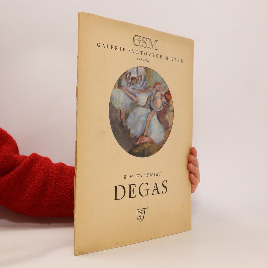 Reginald Howard Wilenski Degas. Galerie světových mistrů svazek 2.