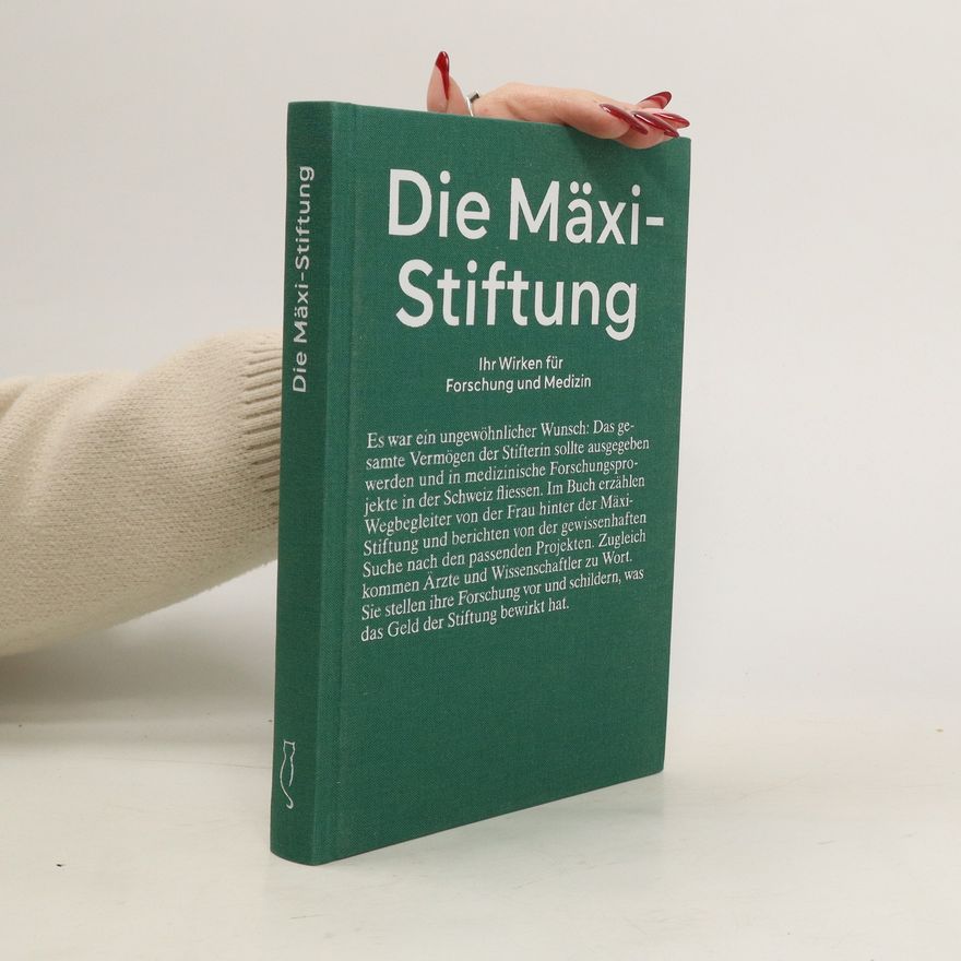 Autorenkollektiv Die Mäxi-Stiftung. Ihr Wirken für Forschung und Medizin