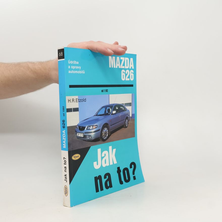 Jana Dvořák Jak na to? Údržba a opravy automobilů Mazda 626 Limuzína