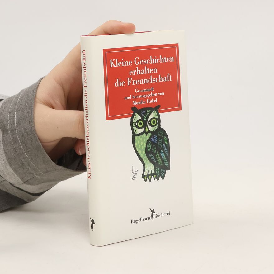 Monika Hubel Kleine Geschichten erhalten die Freundschaft