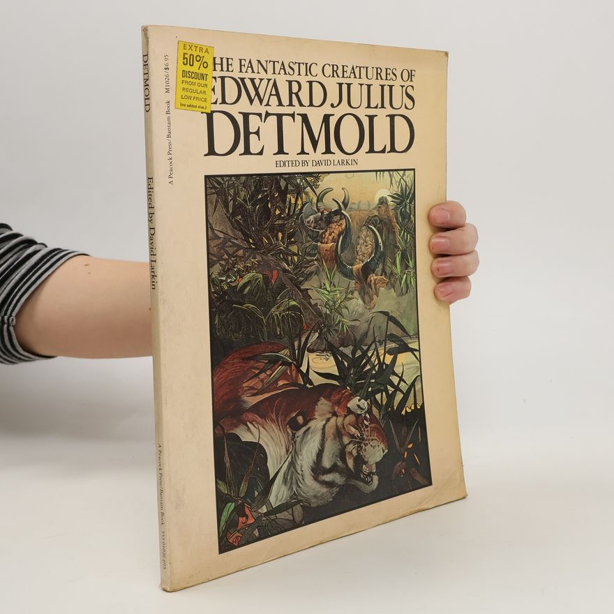 David Larkin The Fantastic Creatures of Edward Julius Detmold