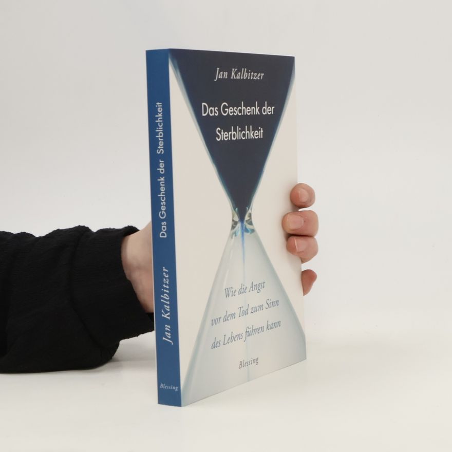 Jan Kalbitzer Das Geschenk der Sterblichkeit