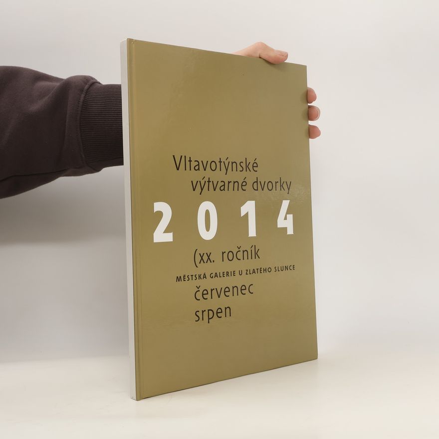 Various authors Vltavotýnské výtvarné dvorky 2014. XX. jubilejní ročník
