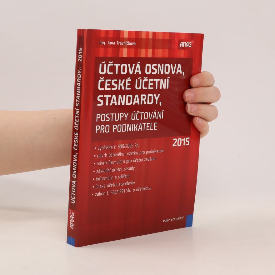 Jana Trávníčková Účtová osnova, české účetní standardy, postupy účtování pro podnikatele 2015