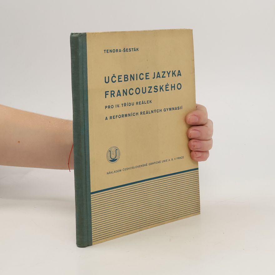 Antonín Šesták Učebnice jazyka francouzského. Pro IV. třídu reálek a reformních gymnásií
