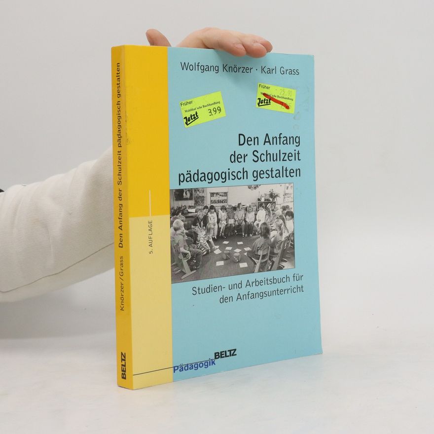 Wolfgang Knörzer Den Anfang der Schulzeit pädagogisch gestalten