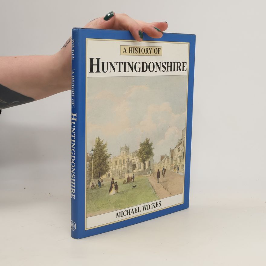 Michael Wickes A History of Huntingdonshire