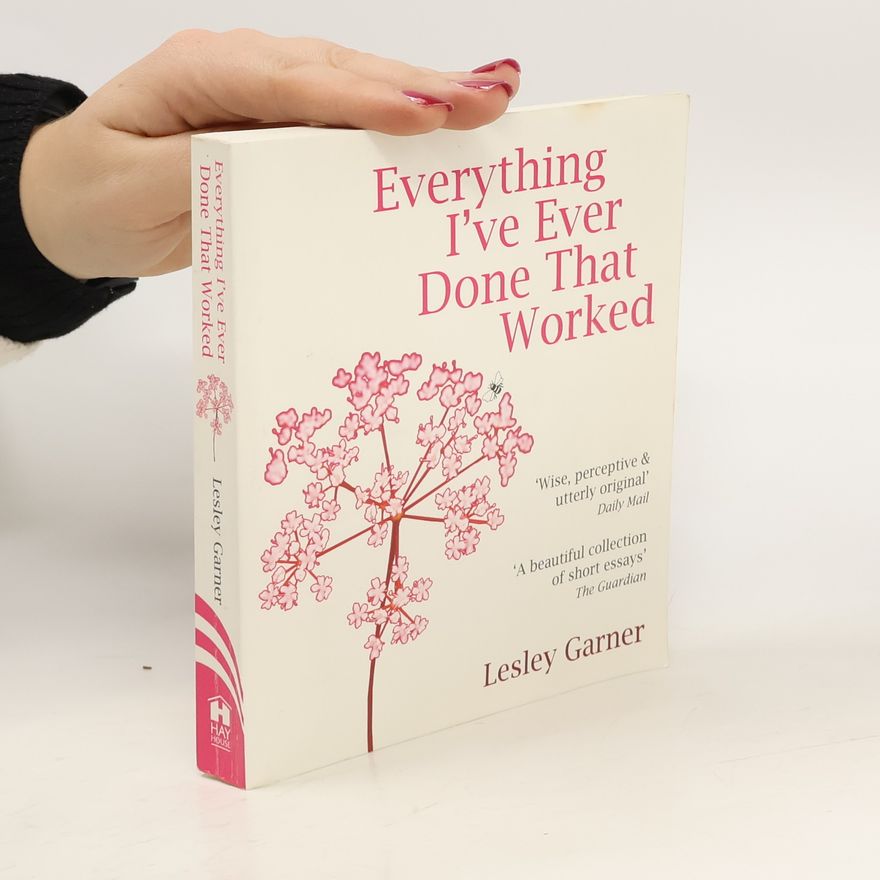 Lesley Garner Everything I've Ever Done that Worked