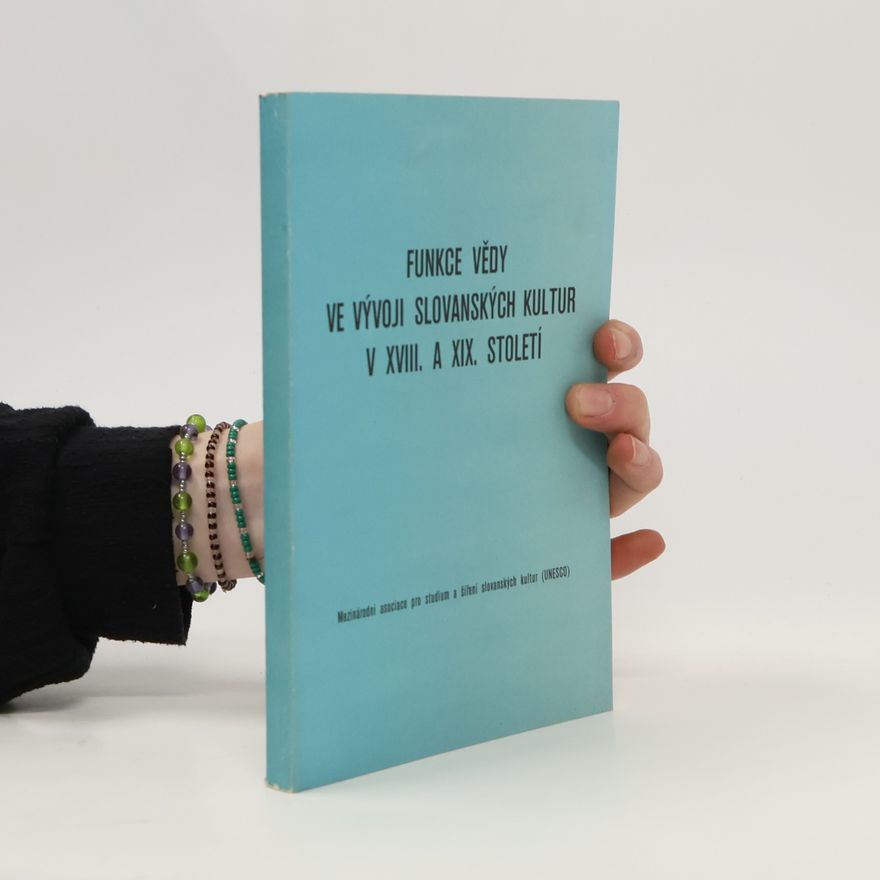 Various authors Funkce vědy ve vývoji slovanských kultur v XVIII. a XIX. století