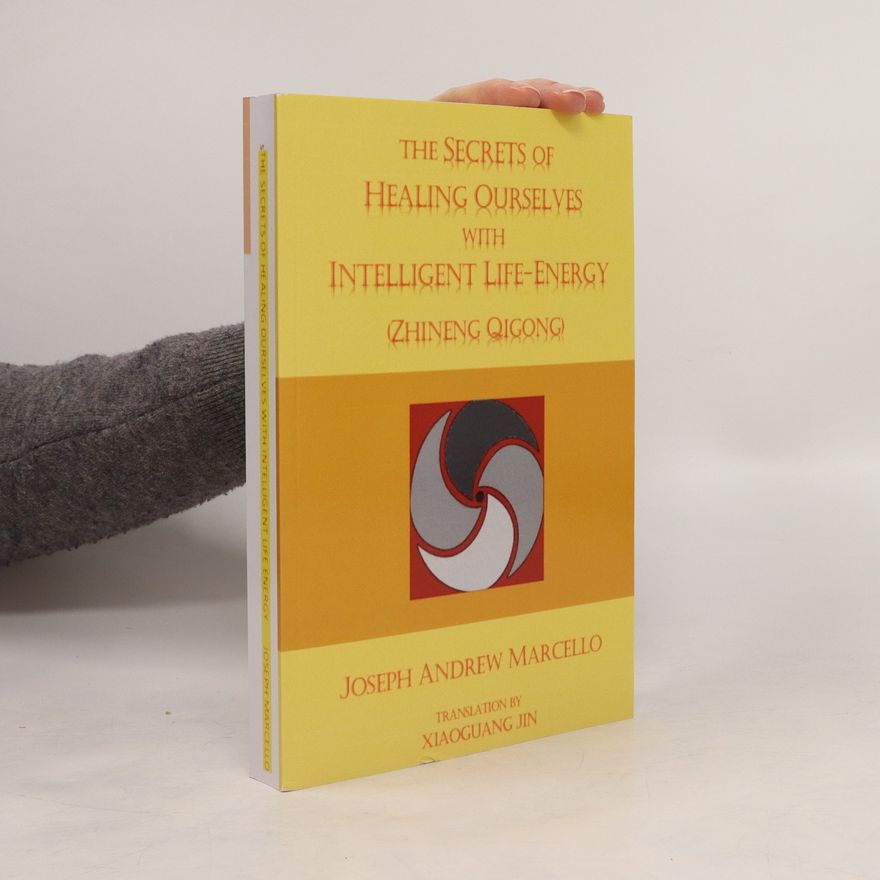 Joseph Marcello The Secrets of Healing Ourselves with Intelligent Life-Energy