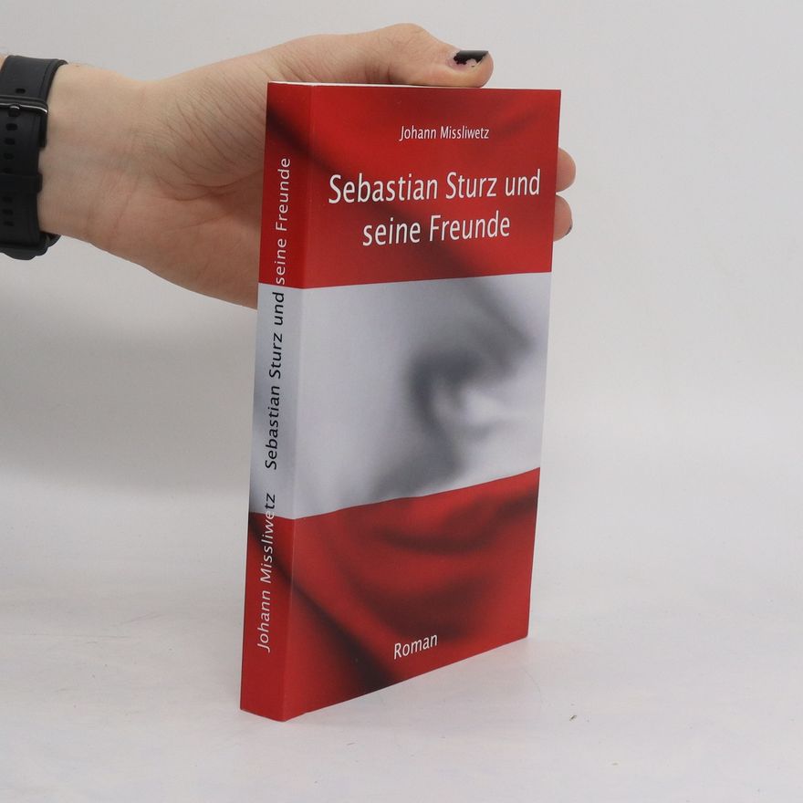 Johann Missliwetz Sebastian Sturz und seine Freunde. Roman