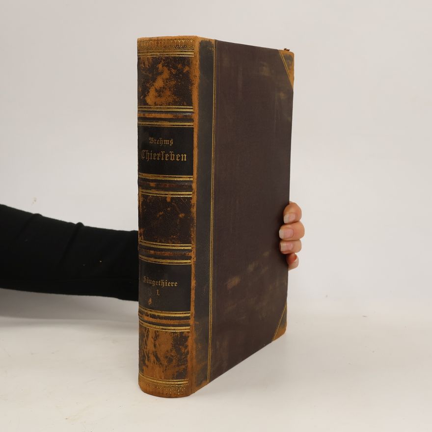 Brehms Tierleben Kunde des Thierreichs. Säugethiere 1