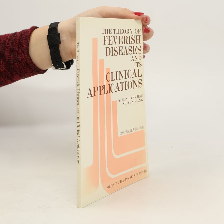 Su-yen Wang The Theory of Feverish Diseases and Its Clinical Applications