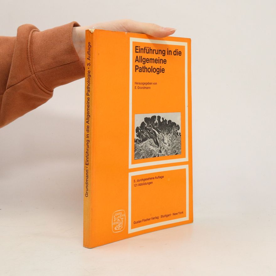 Ekkehard Grundmann Einführung in die allgemeine Pathologie und in Teile der pathologischen Physiologie entsprechend dem Gegenstandskatalog für den ersten Abschnitt der ärztlichen Prüfung