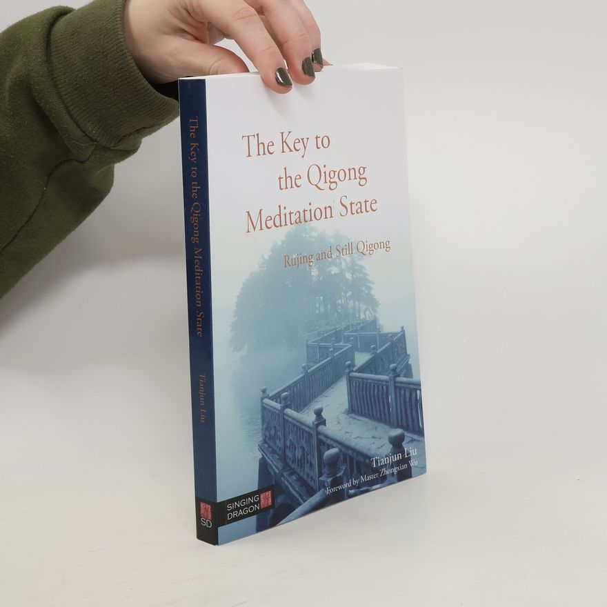 Tianjun Liu The Key to the Qigong Meditation State