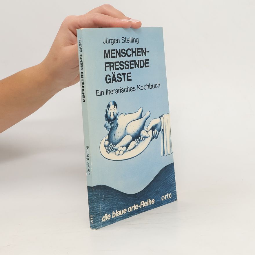 Jürgen Stelling Menschenfressende Gäste