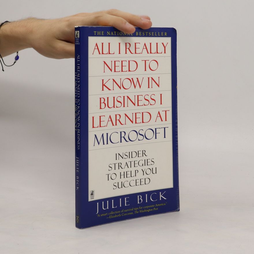 Julie Bick All I Really Need to Know in Business I Learned at Microsoft