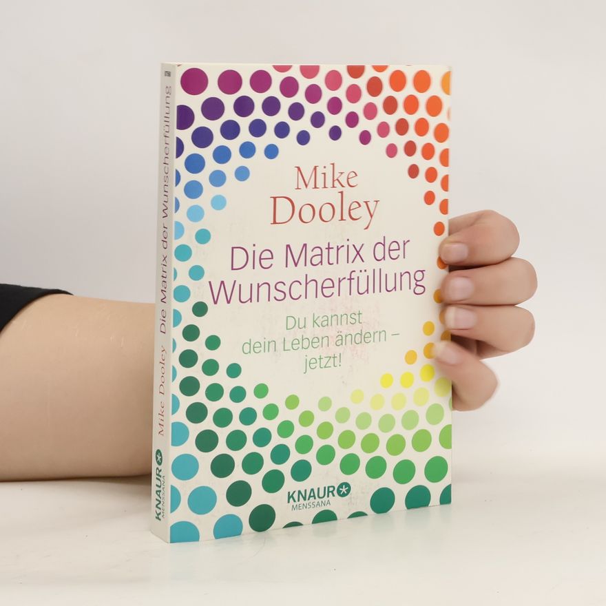 Mike Dooley Die Matrix der Wunscherfüllung
