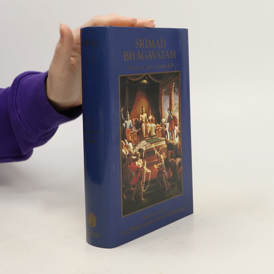 A. C. Bhaktivedanta Swami Prabhupada Śrīmad Bhāgavatam. Vierter Canto. Erster Teil